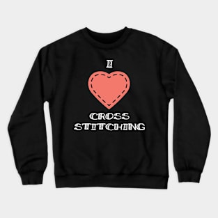 Love to Cross Stitch Women Teens Girls Love Cross-Stitching Crewneck Sweatshirt